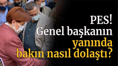 PES! Genel başkanın yanında bakın nasıl dolaştı?